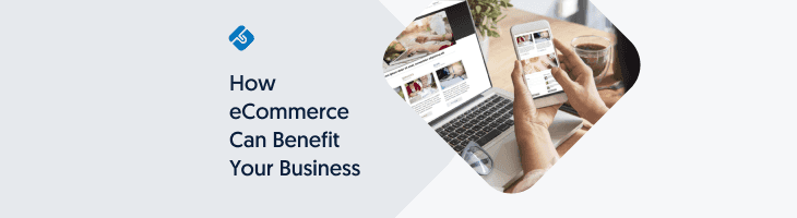 eCommerce can benefit your business